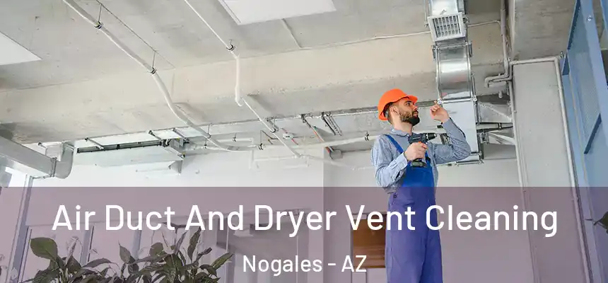  Air Duct And Dryer Vent Cleaning Nogales - AZ
