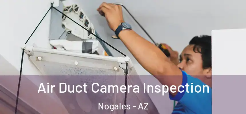  Air Duct Camera Inspection Nogales - AZ