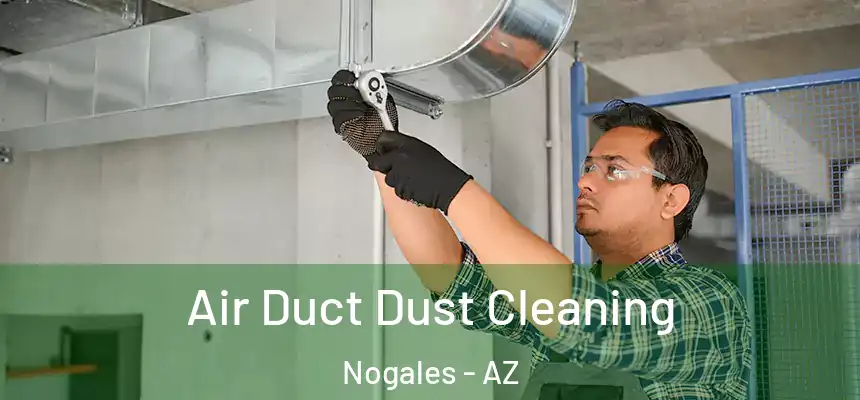  Air Duct Dust Cleaning Nogales - AZ