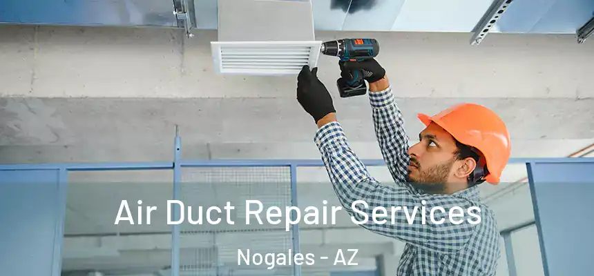  Air Duct Repair Services Nogales - AZ