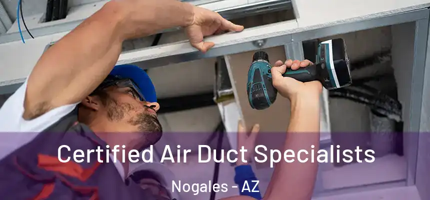 Certified Air Duct Specialists Nogales - AZ