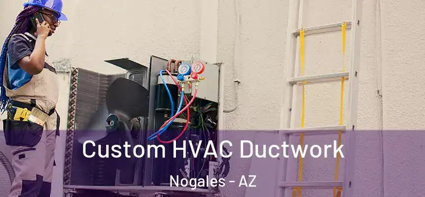 Custom HVAC Ductwork Nogales - AZ