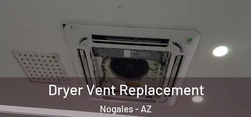  Dryer Vent Replacement Nogales - AZ