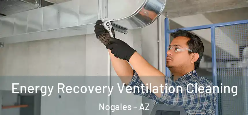 Energy Recovery Ventilation Cleaning Nogales - AZ