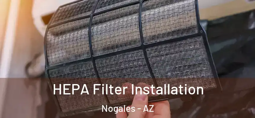 HEPA Filter Installation Nogales - AZ