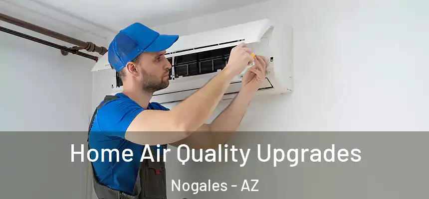Home Air Quality Upgrades Nogales - AZ
