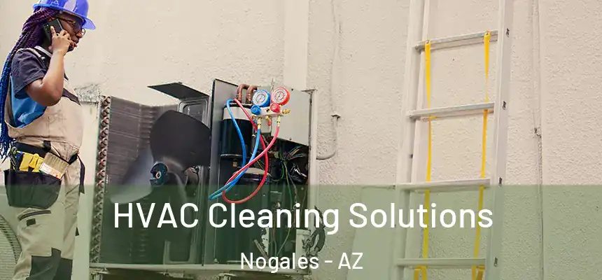 HVAC Cleaning Solutions Nogales - AZ