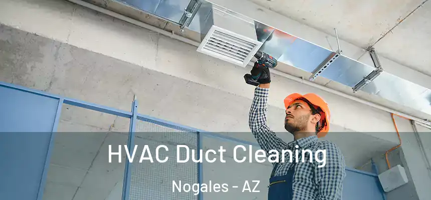 HVAC Duct Cleaning Nogales - AZ