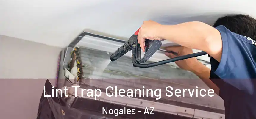  Lint Trap Cleaning Service Nogales - AZ