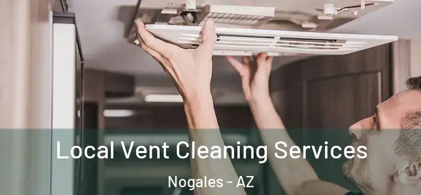 Local Vent Cleaning Services Nogales - AZ