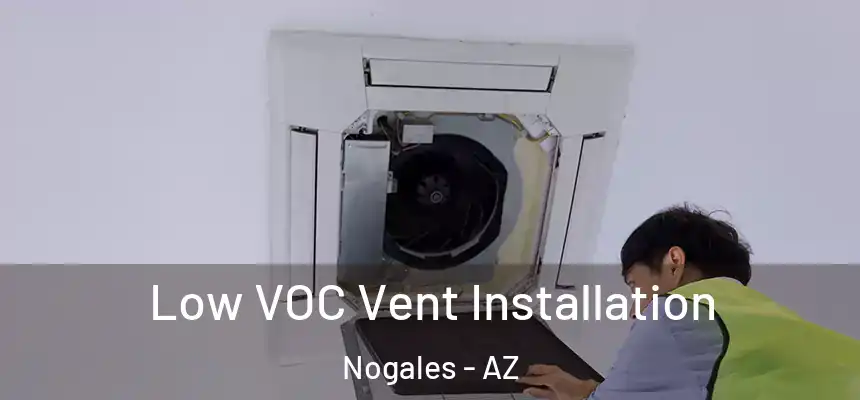  Low VOC Vent Installation Nogales - AZ