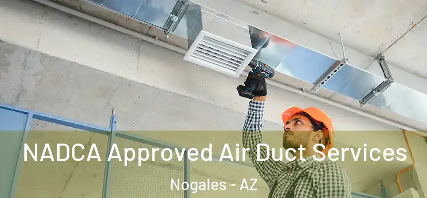 NADCA Approved Air Duct Services Nogales - AZ