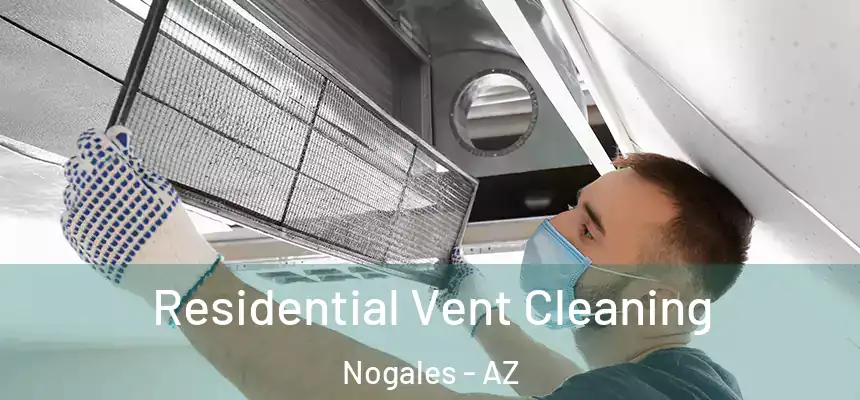 Residential Vent Cleaning Nogales - AZ