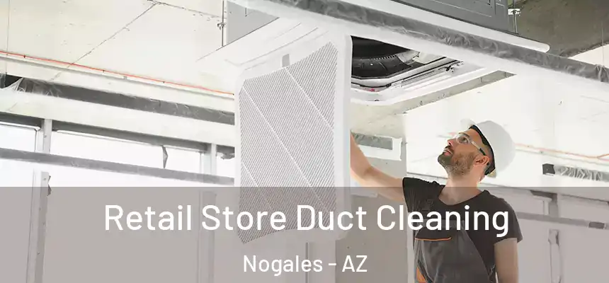  Retail Store Duct Cleaning Nogales - AZ
