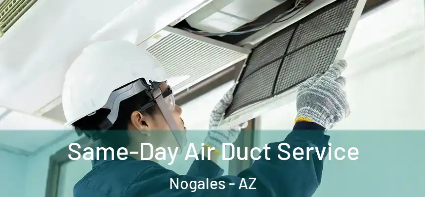  Same-Day Air Duct Service Nogales - AZ