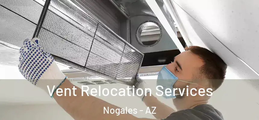  Vent Relocation Services Nogales - AZ
