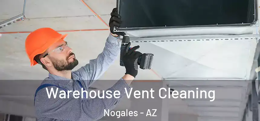 Warehouse Vent Cleaning Nogales - AZ